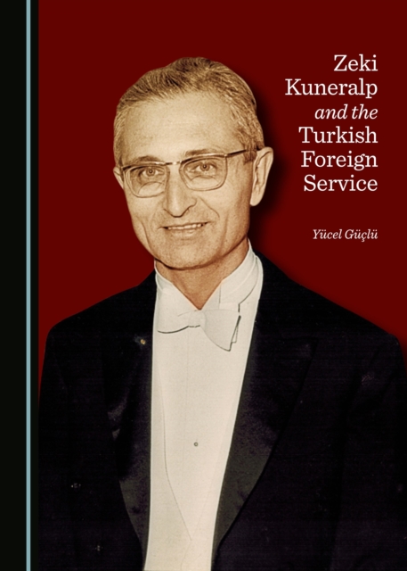 Zeki Kuneralp and the Turkish Foreign Service, Hardback Book