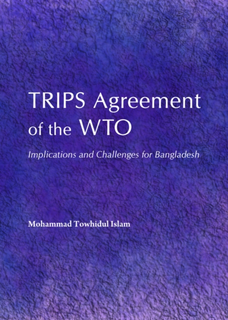 None TRIPS Agreement of the WTO : Implications and Challenges for Bangladesh, PDF eBook