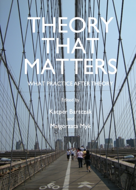 None Theory That Matters : What Practice After Theory, PDF eBook