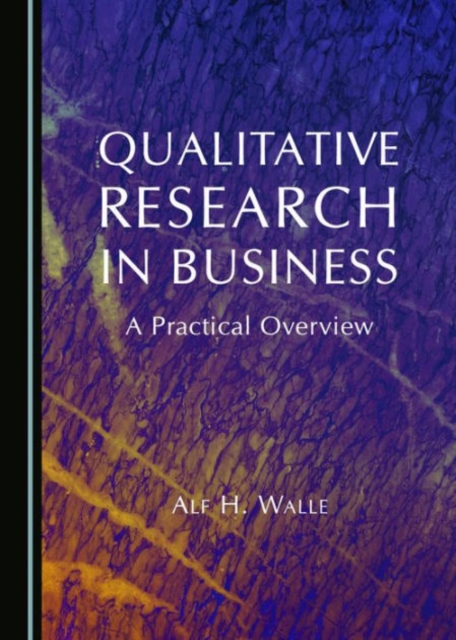 Qualitative Research in Business : A Practical Overview, Hardback Book