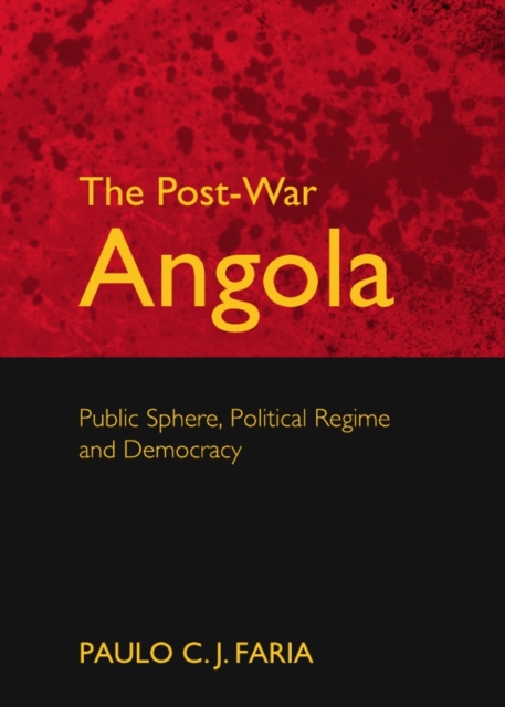 The Post-War Angola : Public Sphere, Political Regime and Democracy, PDF eBook