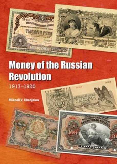 Money of the Russian Revolution : 1917-1920, Hardback Book