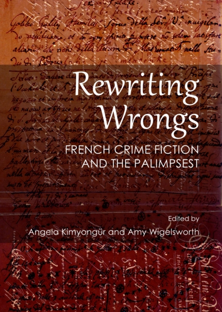 None Rewriting Wrongs : French Crime Fiction and the Palimpsest, PDF eBook