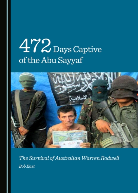 None 472 Days Captive of the Abu Sayyaf : The Survival of Australian Warren Rodwell, PDF eBook