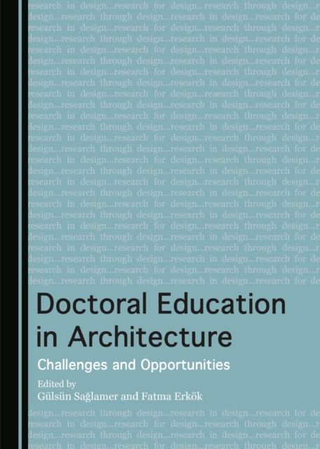 None Doctoral Education in Architecture : Challenges and Opportunities, PDF eBook