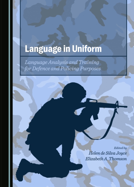 None Language in Uniform : Language Analysis and Training for Defence and Policing Purposes, PDF eBook