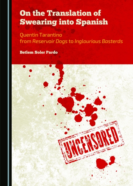 None On the Translation of Swearing into Spanish : Quentin Tarantino from Reservoir Dogs to Inglourious Basterds, PDF eBook