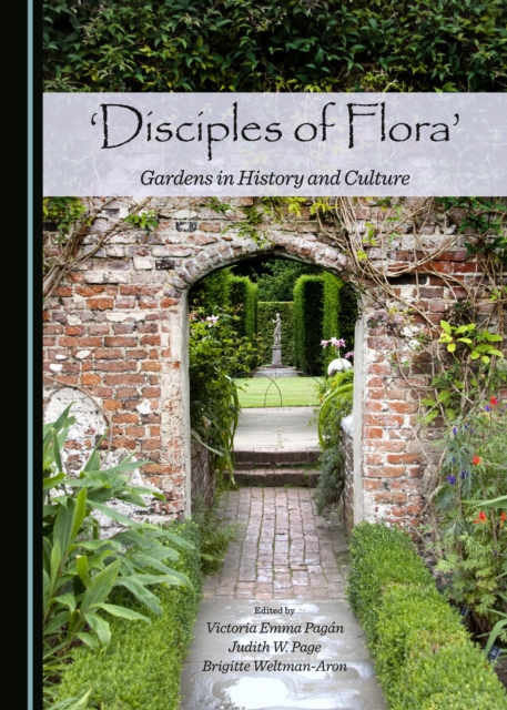 None 'Disciples of Flora' : Gardens in History and Culture, PDF eBook