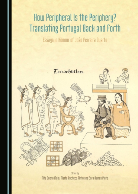 None How Peripheral is the Periphery? Translating Portugal Back and Forth : Essays in Honour of Joao Ferreira Duarte, PDF eBook