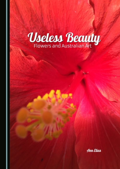 None Useless Beauty : Flowers and Australian Art, PDF eBook