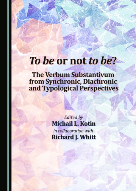 None To be or not to be? The Verbum Substantivum from Synchronic, Diachronic and Typological Perspectives, PDF eBook