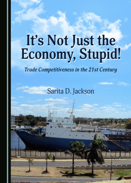 None It's Not Just the Economy, Stupid! Trade Competitiveness in the 21st Century, PDF eBook