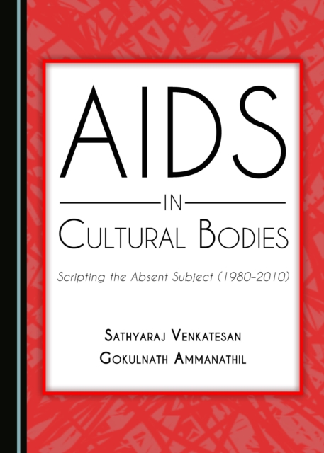 None AIDS in Cultural Bodies : Scripting the Absent Subject (1980-2010), PDF eBook