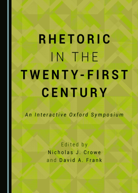 None Rhetoric in the Twenty-First Century : An Interactive Oxford Symposium, PDF eBook