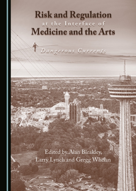 None Risk and Regulation at the Interface of Medicine and the Arts : Dangerous Currents, PDF eBook