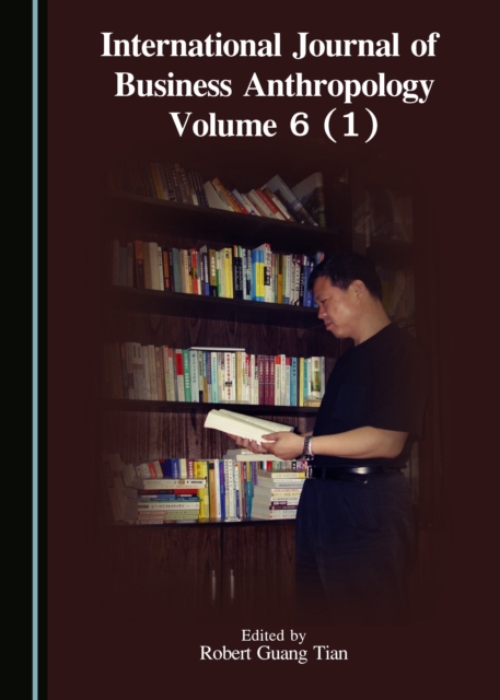 None International Journal of Business Anthropology Volume 6 (1), PDF eBook