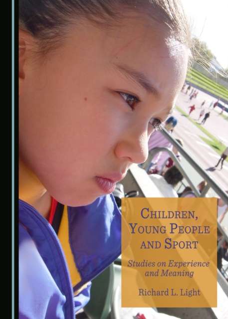 None Children, Young People and Sport : Studies on Experience and Meaning, PDF eBook