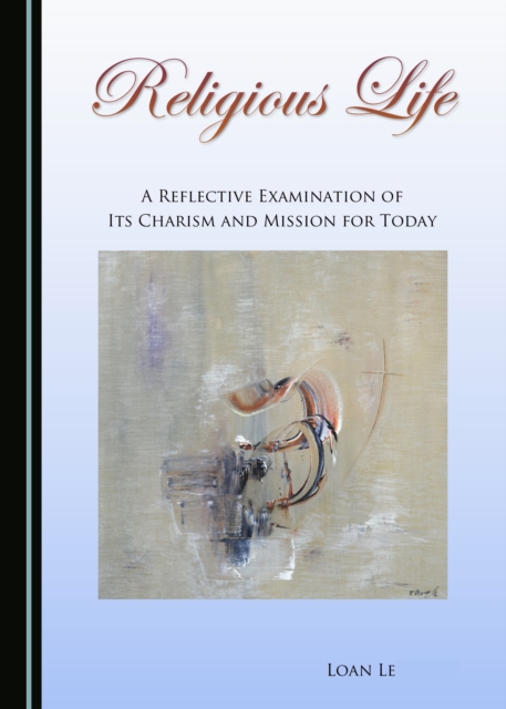 None Religious Life : A Reflective Examination of its Charism and Mission for Today, PDF eBook