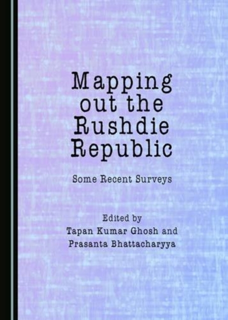 Mapping out the Rushdie Republic : Some Recent Surveys, Hardback Book
