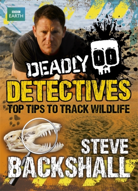 Deadly Detectives : Top Tips to Track Wildlife, Paperback Book