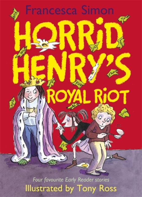 Horrid Henry's Royal Riot : Four favourite Early Reader stories, EPUB eBook