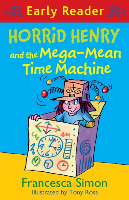Horrid Henry Early Reader: Horrid Henry and the Mega-Mean Time Machine : Book 34, Paperback / softback Book