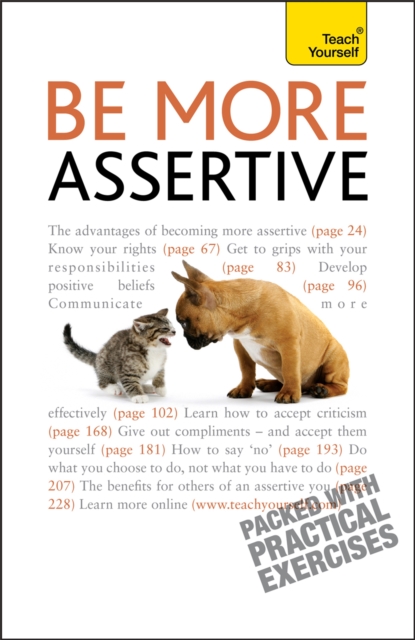 Be More Assertive : A guide to being composed, in control, and communicating with confidence, Paperback / softback Book