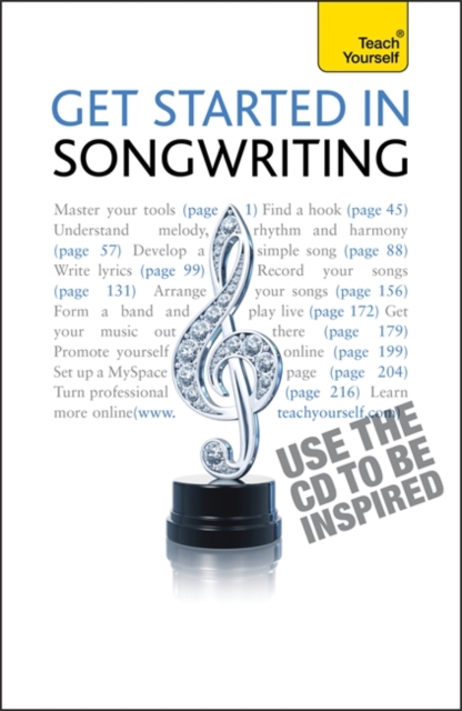 Get Started In Songwriting : The essential guide to writing, performing, recording and selling your music and lyrics, Paperback Book