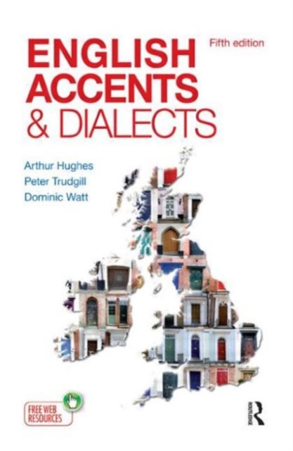 English Accents and Dialects : An Introduction to Social and Regional Varieties of English in the British Isles, Fifth Edition, Paperback / softback Book