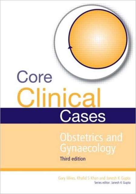 Core Clinical Cases in Obstetrics and Gynaecology : A problem-solving approach, Paperback / softback Book