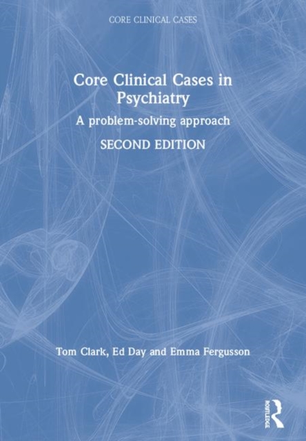 Core Clinical Cases in Psychiatry : A problem-solving approach, Paperback / softback Book