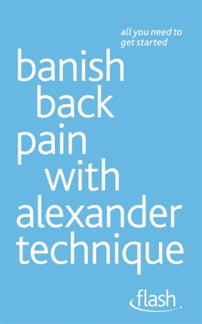 Banish Back Pain with Alexander Technique, Paperback Book