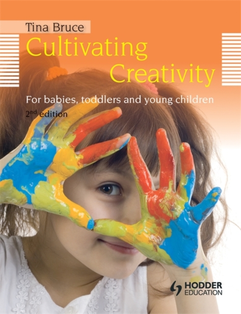 Cultivating Creativity, 2nd Edition  For Babies, Toddlers and Young Children, Paperback / softback Book