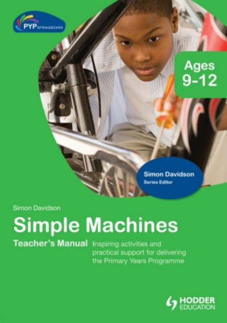 PYP Springboard Teacher's Manual:Simple Machines, Hardback Book