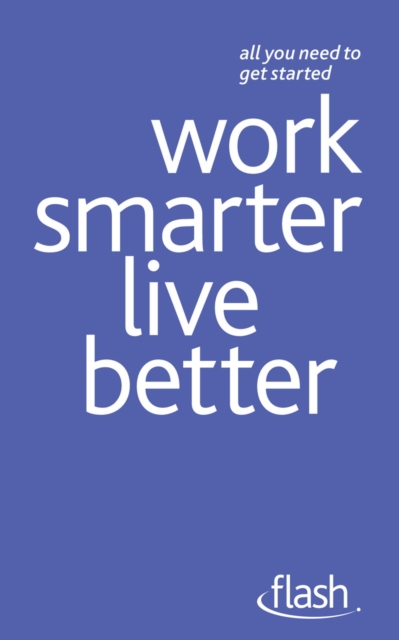 Work Smarter Live Better: Flash, EPUB eBook