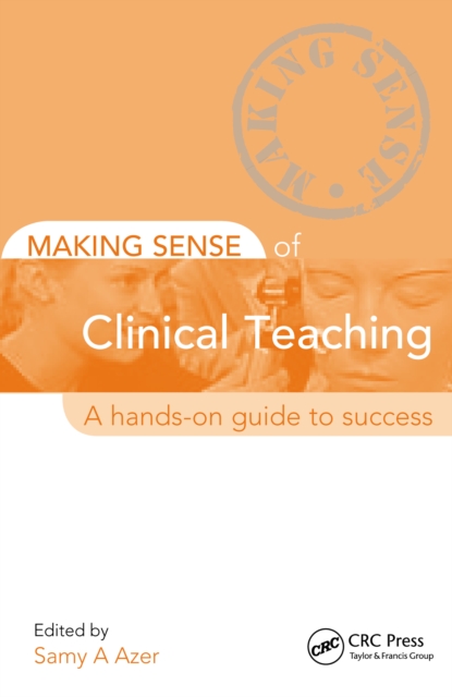 Making Sense of Clinical Teaching : A Hands-on Guide to Success, PDF eBook