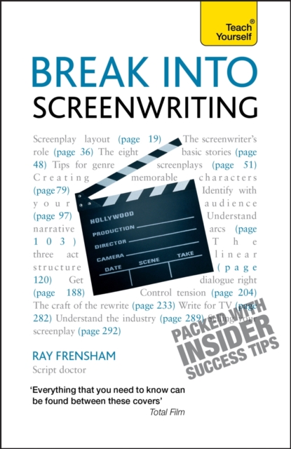 Break Into Screenwriting : Your complete guide to writing for stage, screen or radio, EPUB eBook
