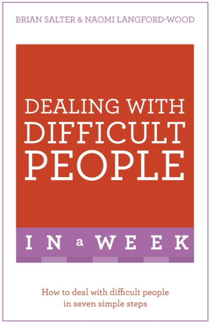 Dealing With Difficult People In A Week : How To Deal With Difficult People In Seven Simple Steps, EPUB eBook