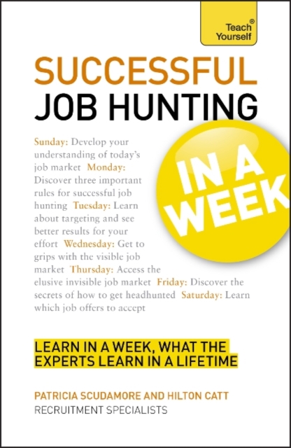 Job Hunting In A Week : Get Your Dream Job In Seven Simple Steps, Paperback Book