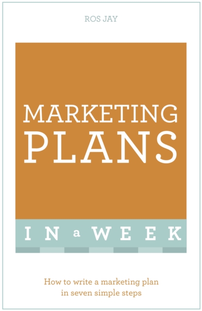 Marketing Plans In A Week : How To Write A Marketing Plan In Seven Simple Steps, EPUB eBook
