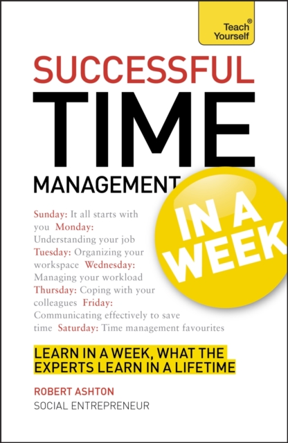 Time Management In A Week : How To Manage Your Time In Seven Simple Steps, Paperback Book