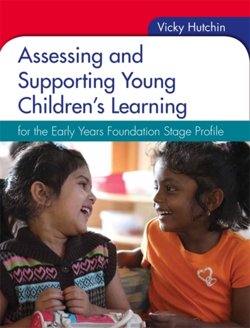Assessing and Supporting Young Children's Learning: for the Early Years Foundation Stage Profile, Paperback / softback Book