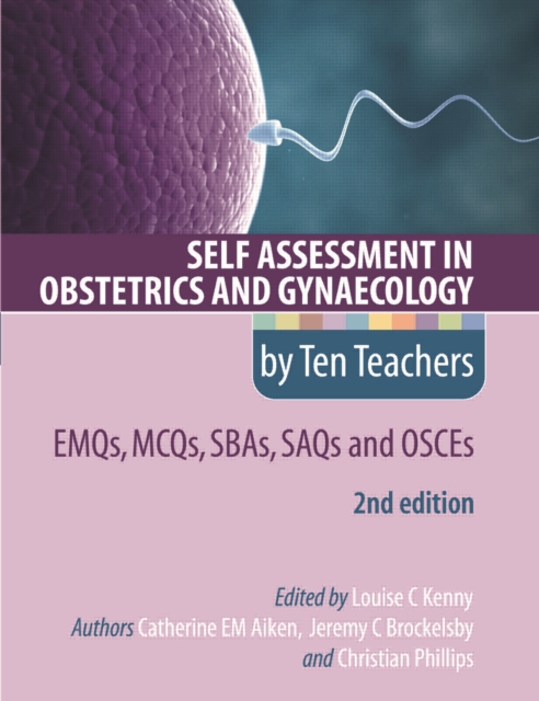 Self Assessment in Obstetrics and Gynaecology by Ten Teachers 2E EMQs, MCQs, SBAs, SAQs & OSCEs, PDF eBook