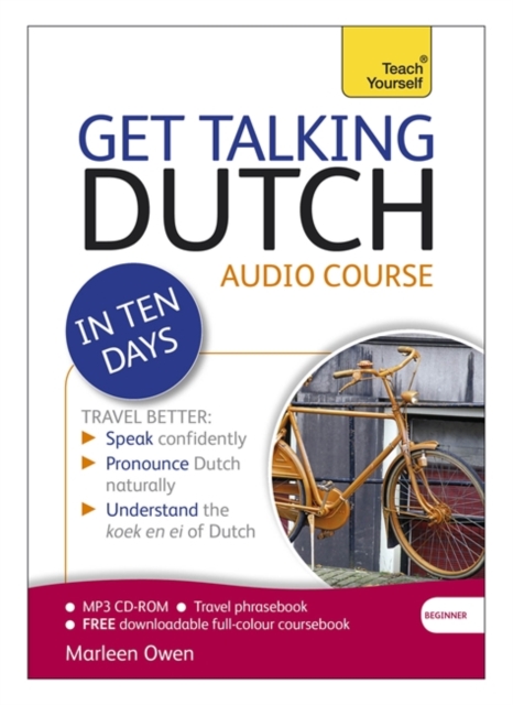Get Talking Dutch in Ten Days Beginner Audio Course : (Audio Pack) the Essential Introduction to Speaking and Understanding, CD-Audio Book