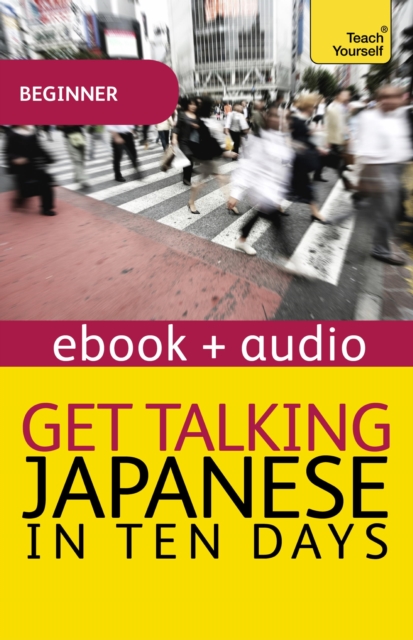 Get Talking Japanese in Ten Days Beginner Audio Course : Enhanced Edition, EPUB eBook
