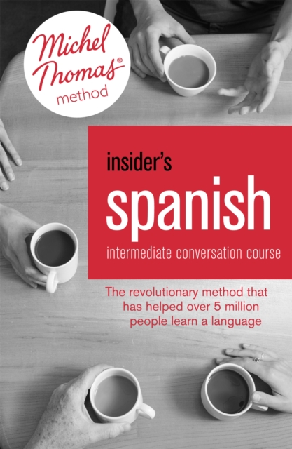Insider's Spanish: Intermediate Conversation Course (Learn Spanish with the Michel Thomas Method) : Book, Audio and Interactive Practice, Mixed media product Book