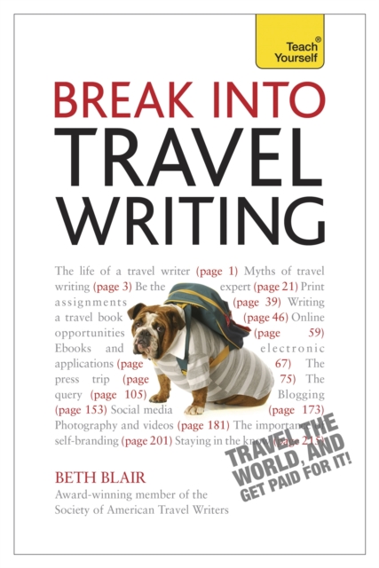 Break Into Travel Writing : How to write engaging and vivid travel writing and journalism, Paperback / softback Book