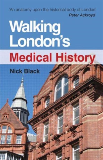 Walking London's Medical History Second Edition, Paperback / softback Book