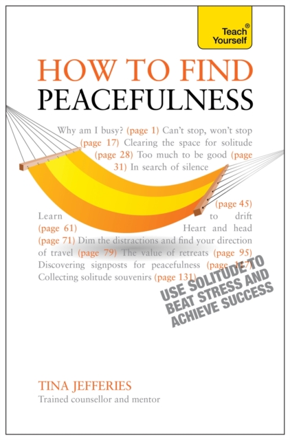 Peacefulness: Teach Yourself : The secret of how to use solitude to counter stress and breed success, Paperback / softback Book