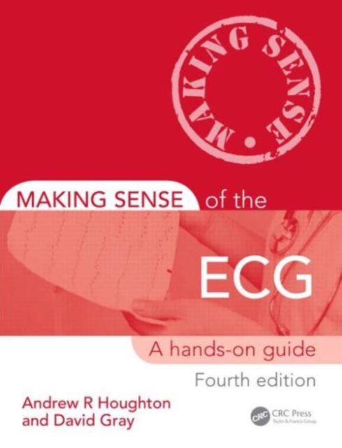 Making Sense of the ECG : A Hands-On Guide, Fourth Edition, Paperback / softback Book
